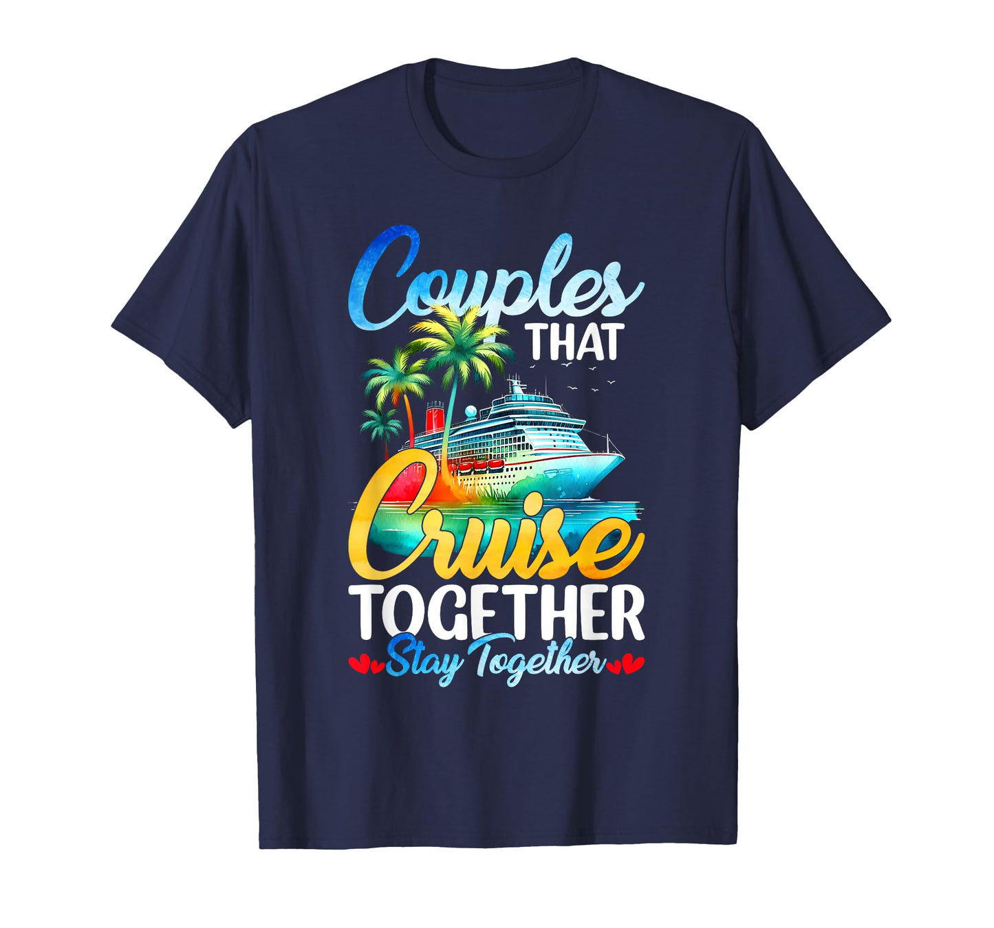 Couples That Cruise Together Stay Together Couples Cruising T-Shirt