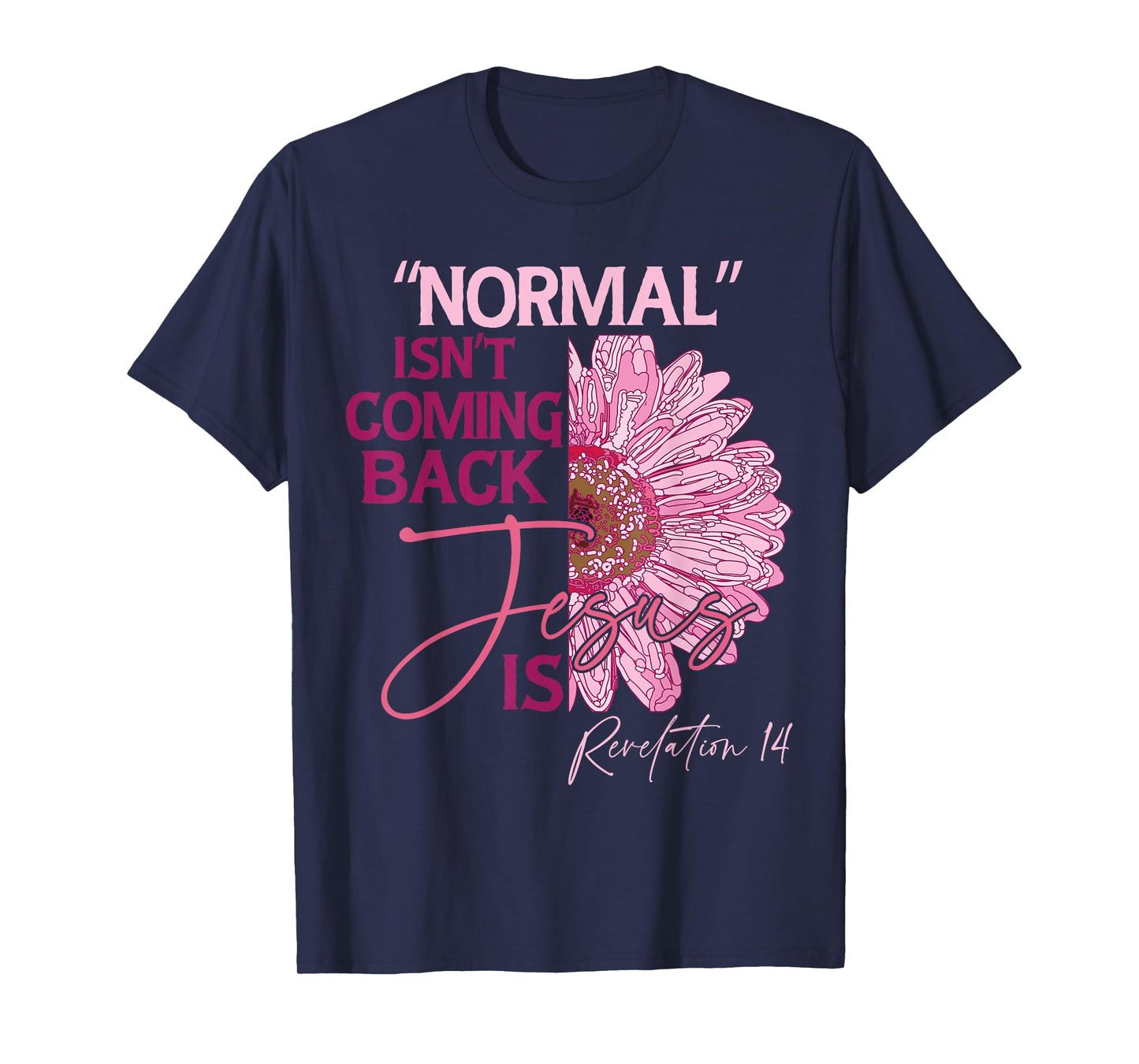 Normal Isn't Coming Back Jesus Is T-Shirt