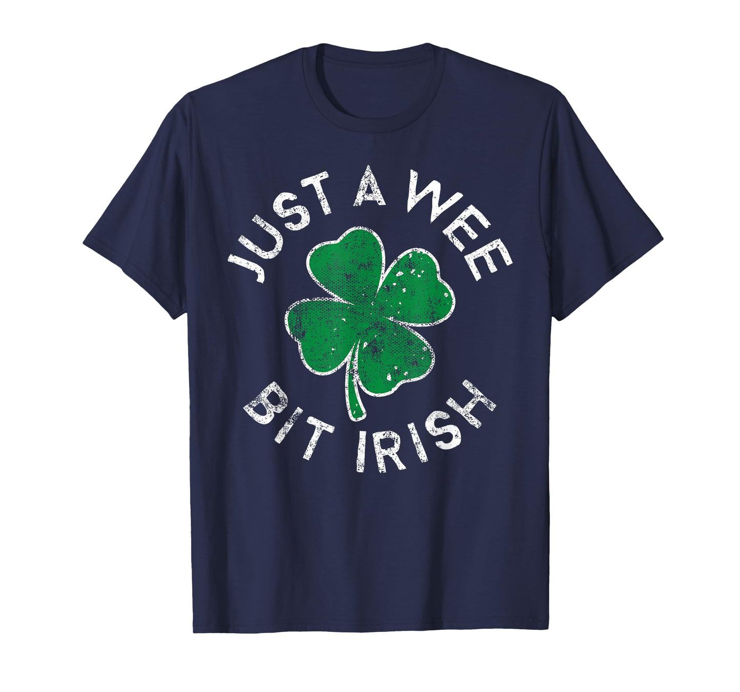 Just A Wee Bit Irish Lucky Clover St. Patrick's Day Distress T-Shirt