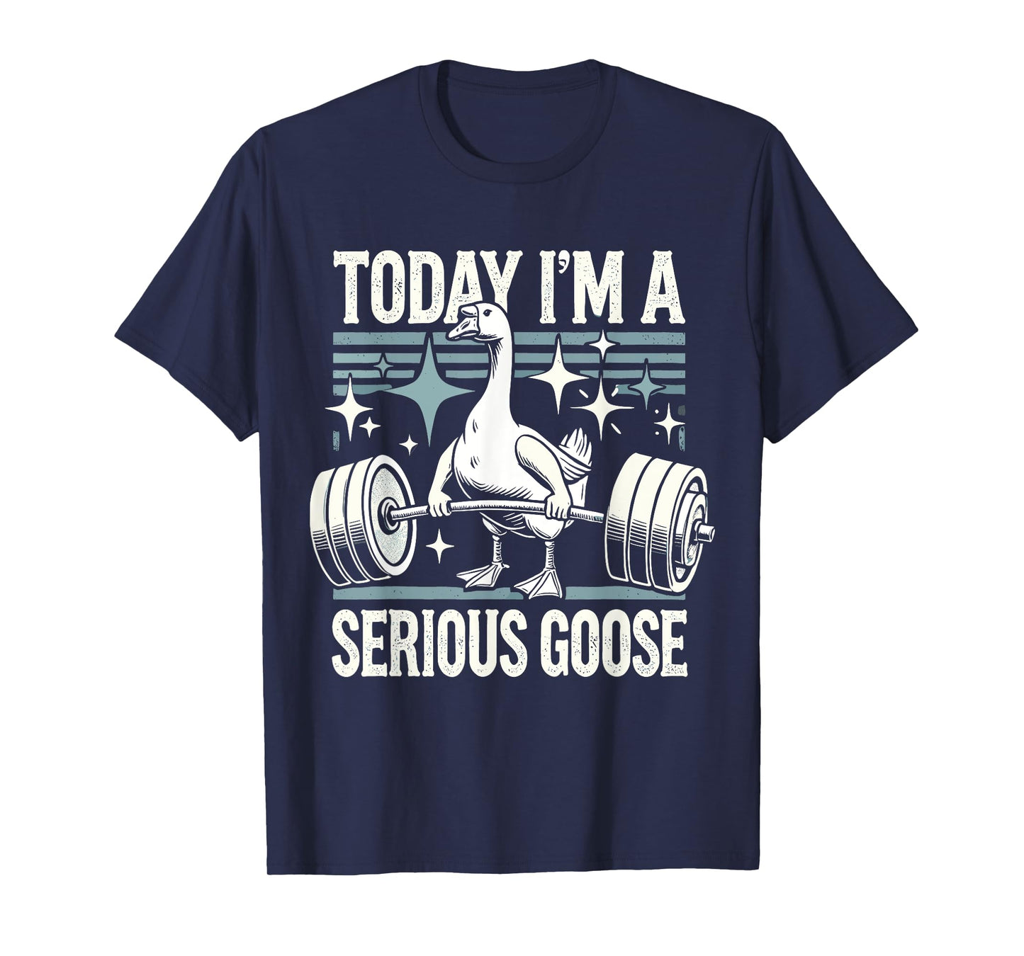Today I'm a serious goose Funny lifting weights gym fitness T-Shirt
