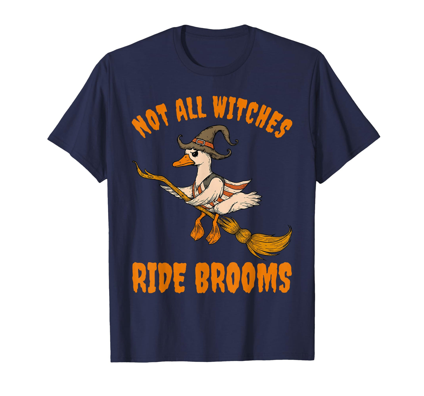 Not All Witches Ride Brooms Funny Witch Goose T-Shirt