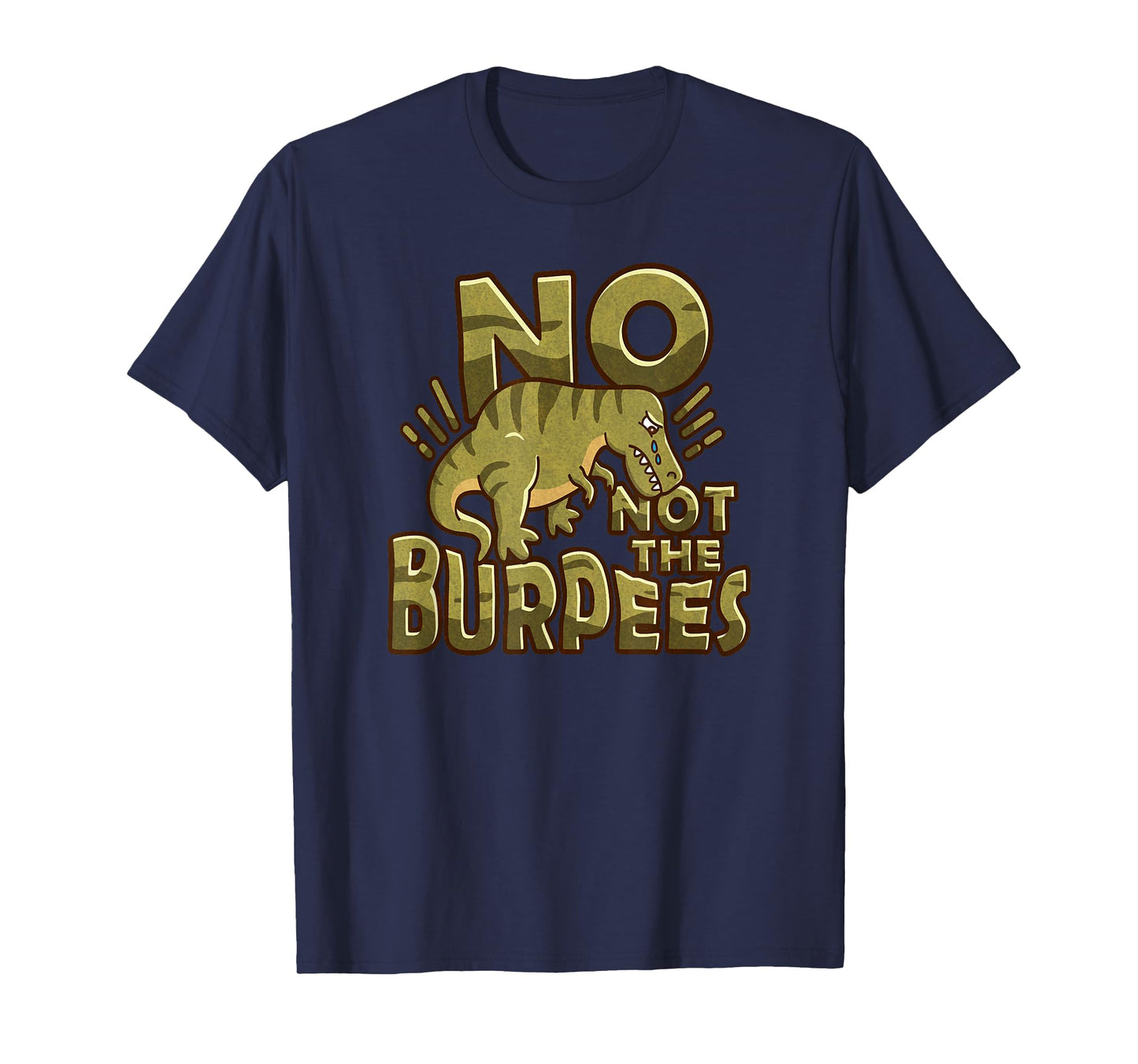 No Not The Burpees Funny Burpee T-Shirt