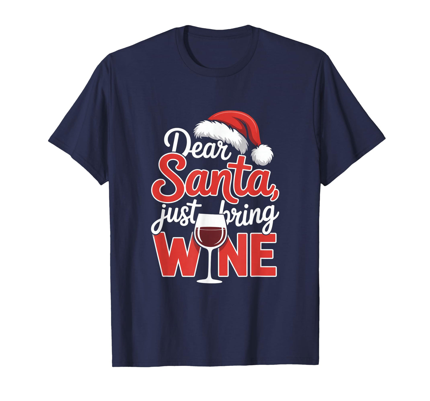 Dear Santa Just Bring Wine Christmas Wine Humor T-Shirt