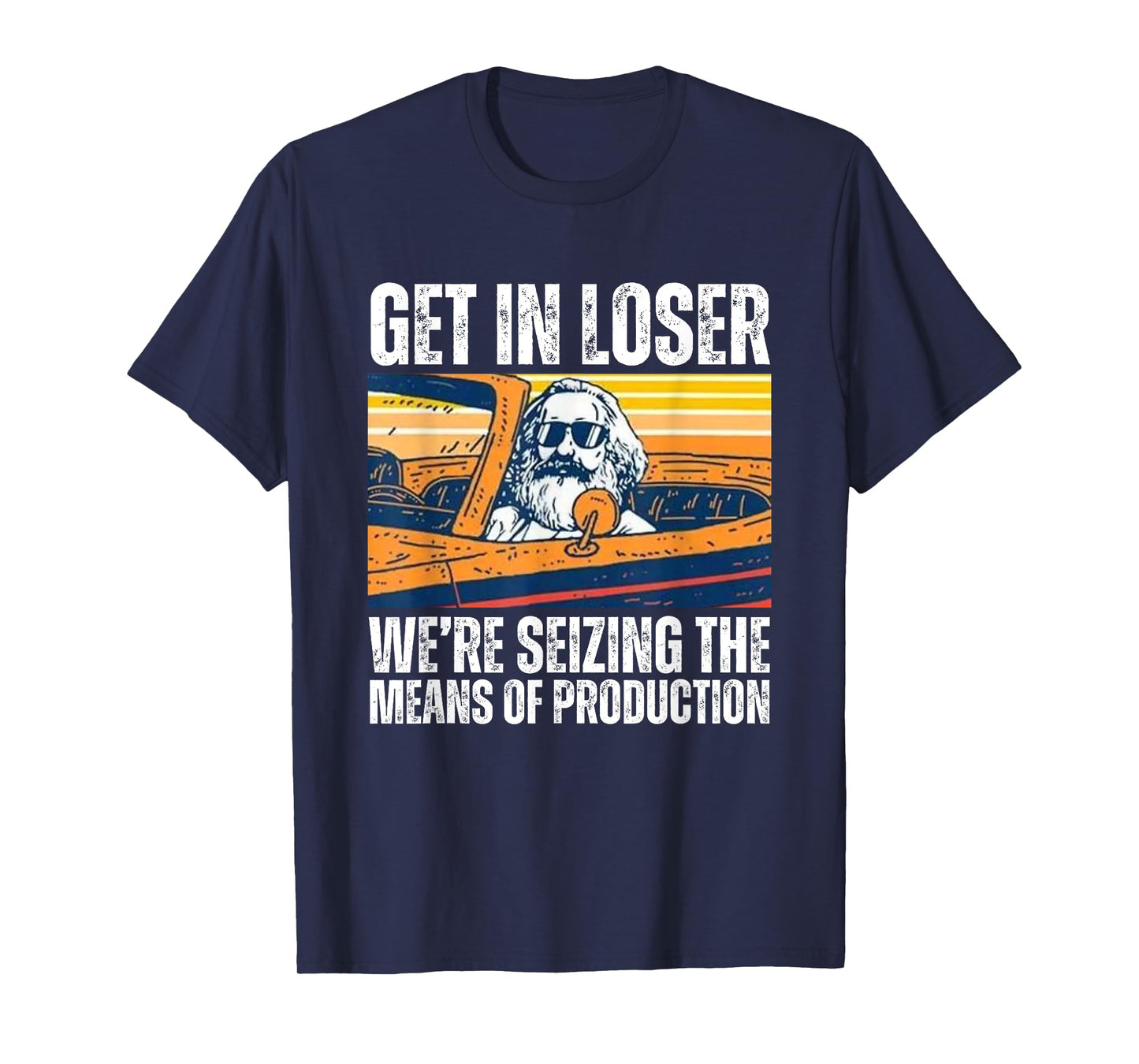 Vintage Get In Loser We’re Seizing The Means Of Production T-Shirt