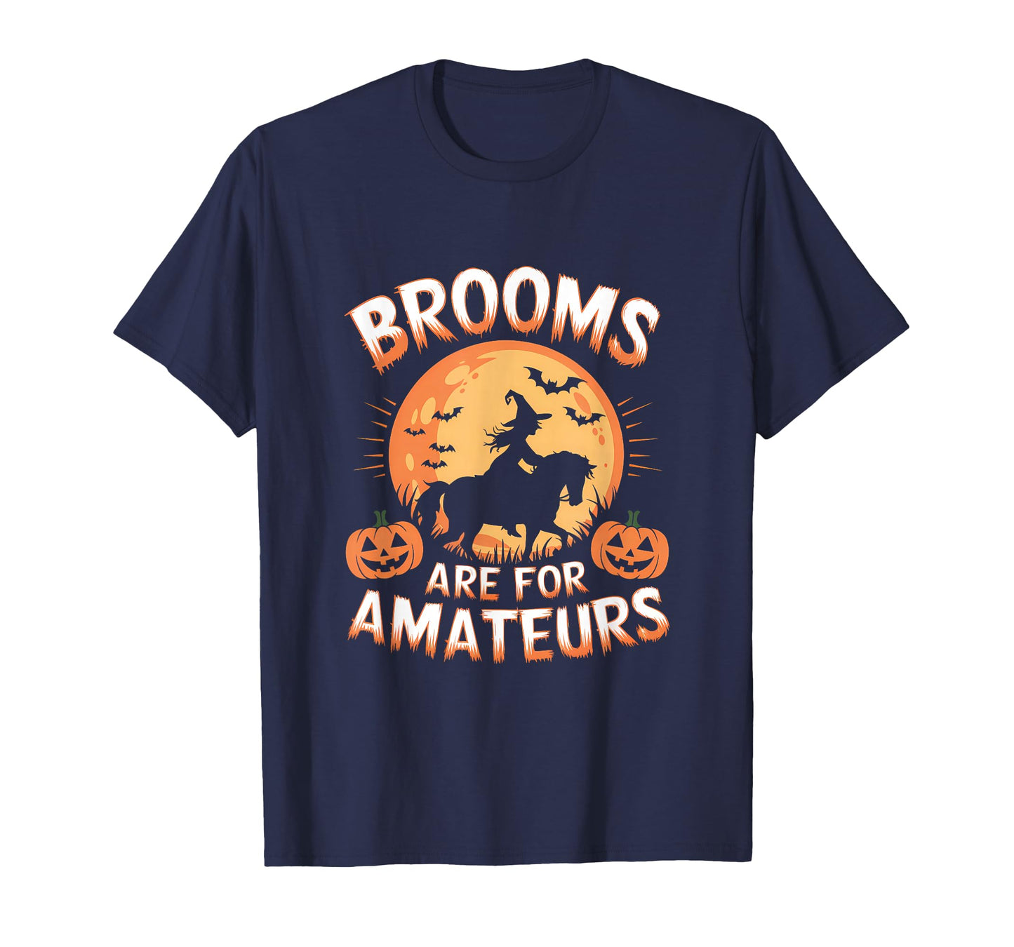 Brooms are for Amateurs Witch Horse Riding Halloween Rider T-Shirt