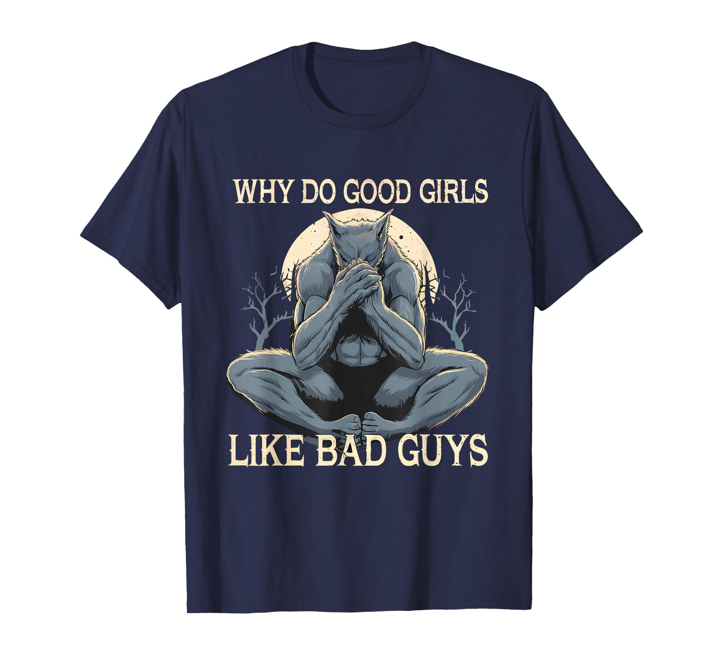Why Do Good Girls Like Bad Guys Cringe Werewolf Wolf Meme T-Shirt
