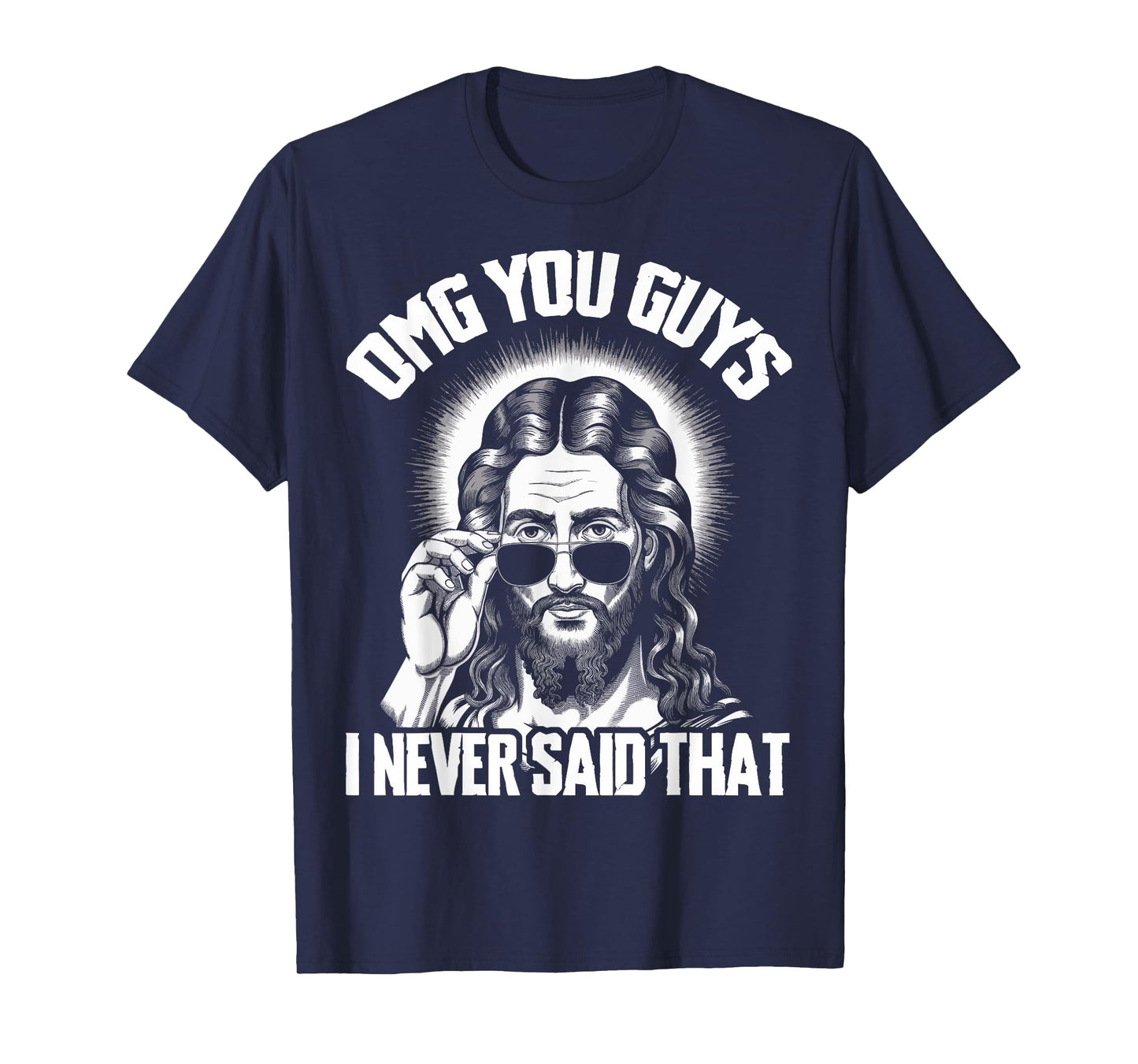 Omg You Guys I Never Said That Jesus T-Shirt