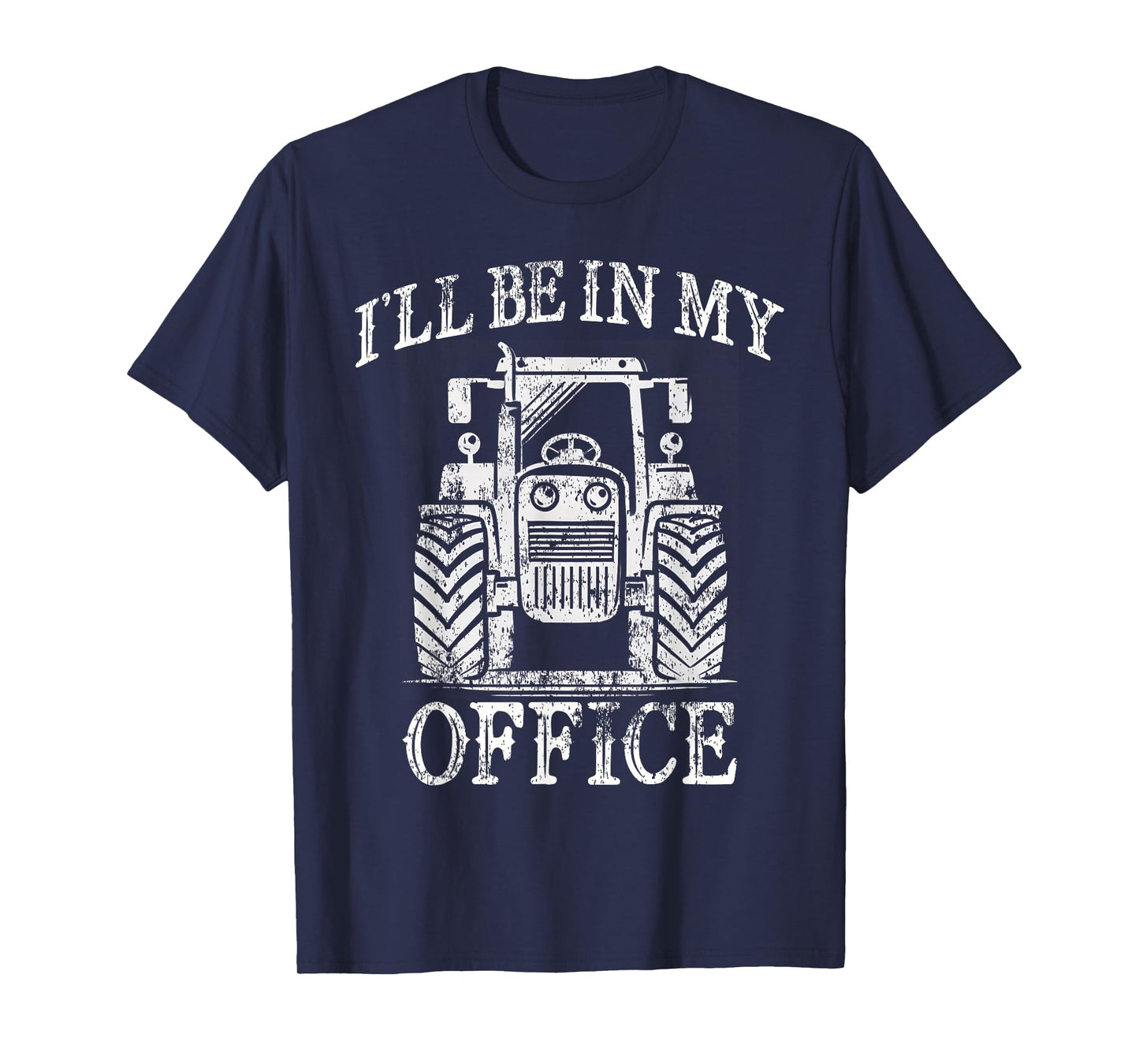 Funny Farming Farm Tractor I'll Be In My Office Humor T-Shirt