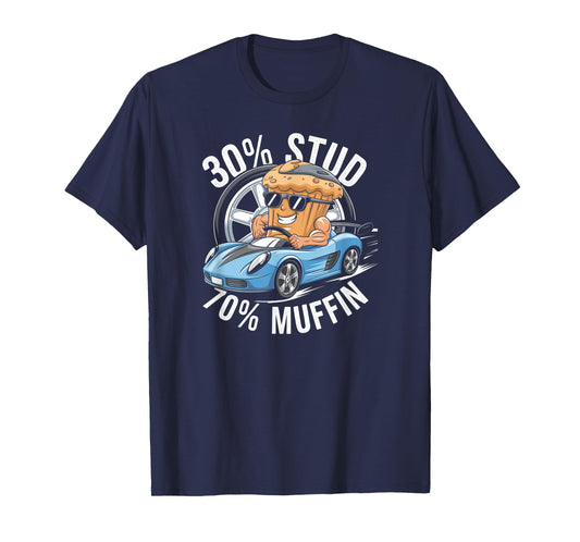 30% Stud 70% Muffin - 30 Percent Stud 70 Percent Muffin T-Shirt