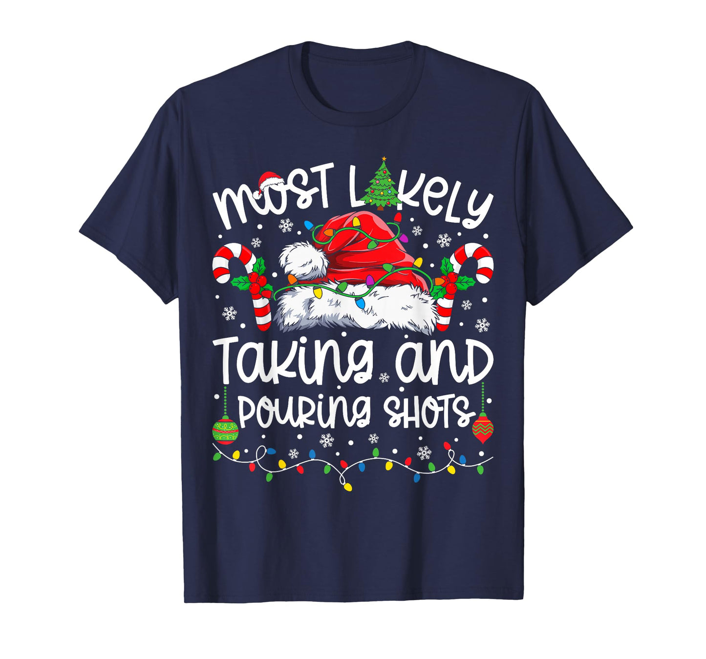 Most Likely Taking and Pouring Shots Matching Christmas T-Shirt