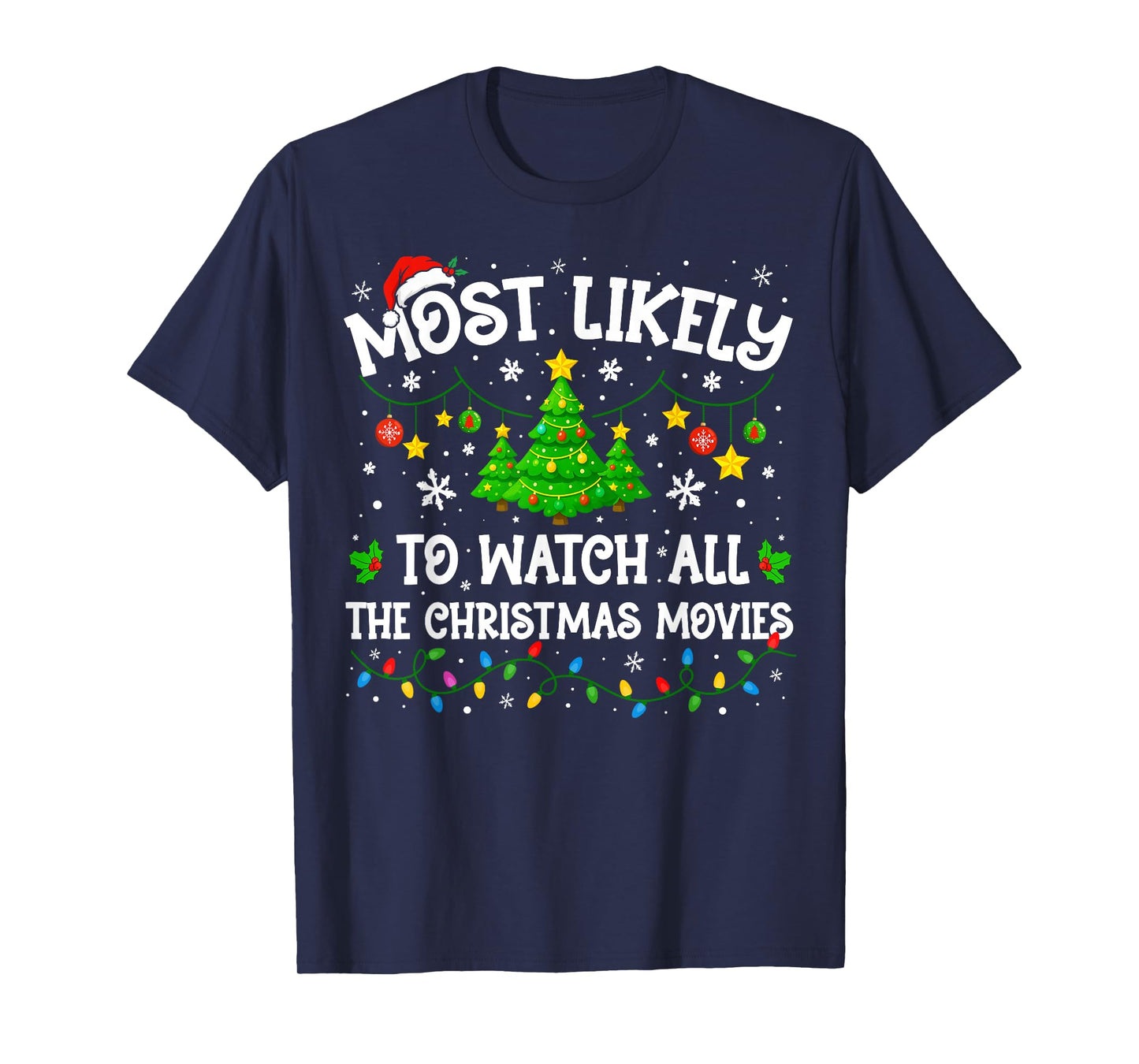 Most Likely Watch All The Christmas Movies Matching Xmas Pjs T-Shirt