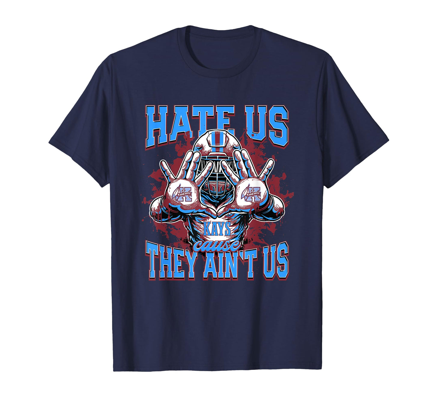 Kankakee Kays Logo Hate Us Cause They Ain't HS T-Shirt