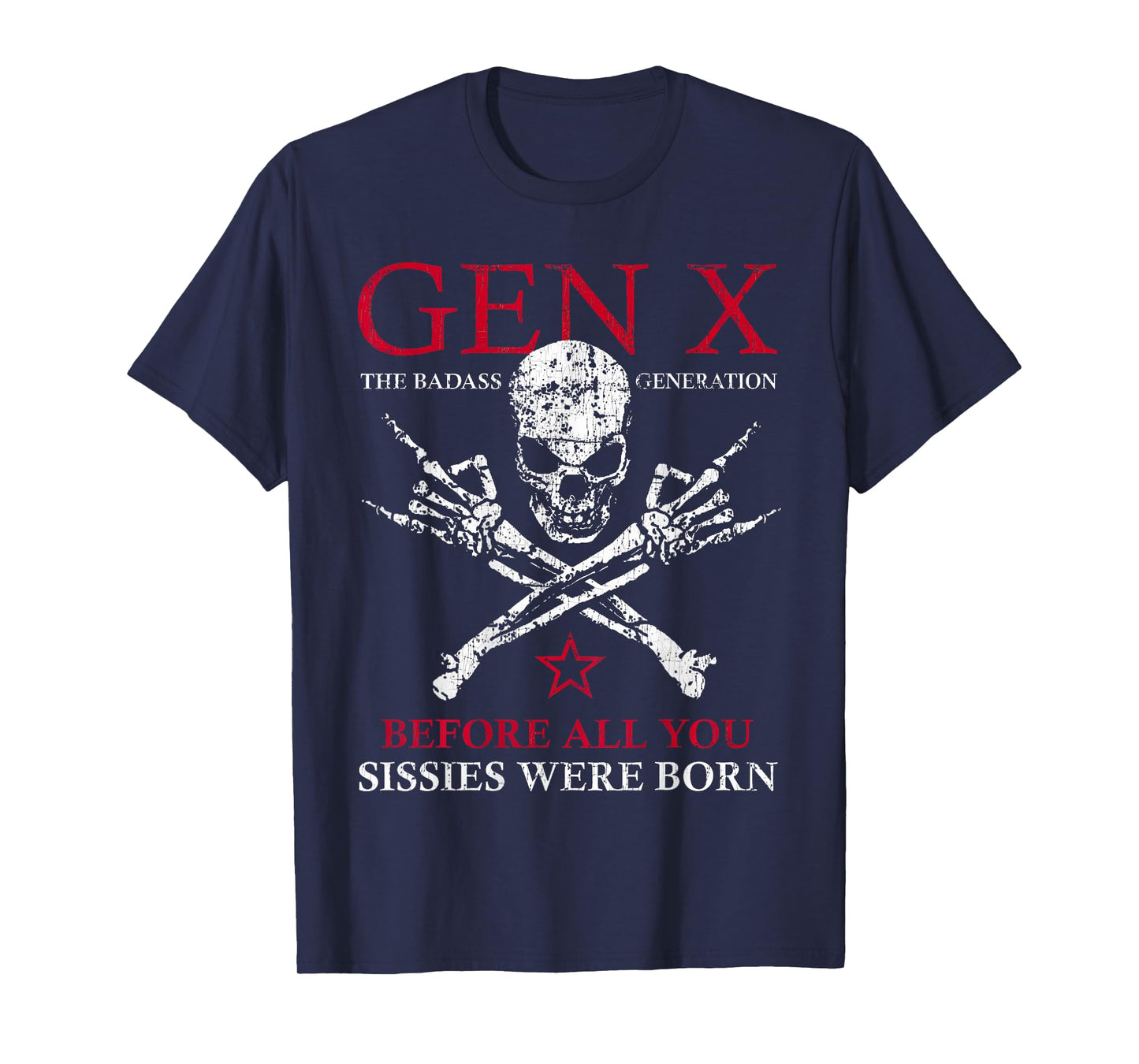 X Generation Before All You Sissie Were Born Skull Rock Hand T-Shirt