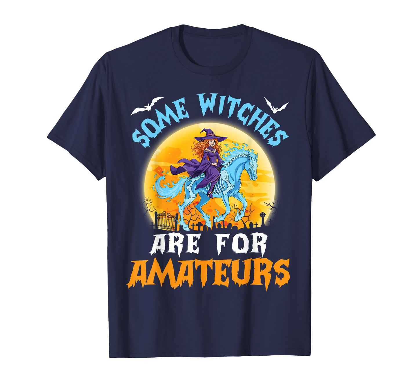 Some Witches are for Amateurs Witch Riding Horse Halloween T-Shirt