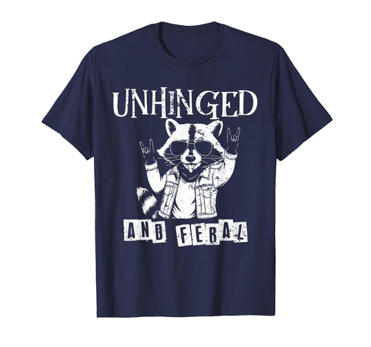 Unhinged & Feral Raccoon Funny Trash-Panda Sarcastic Humor T-Shirt