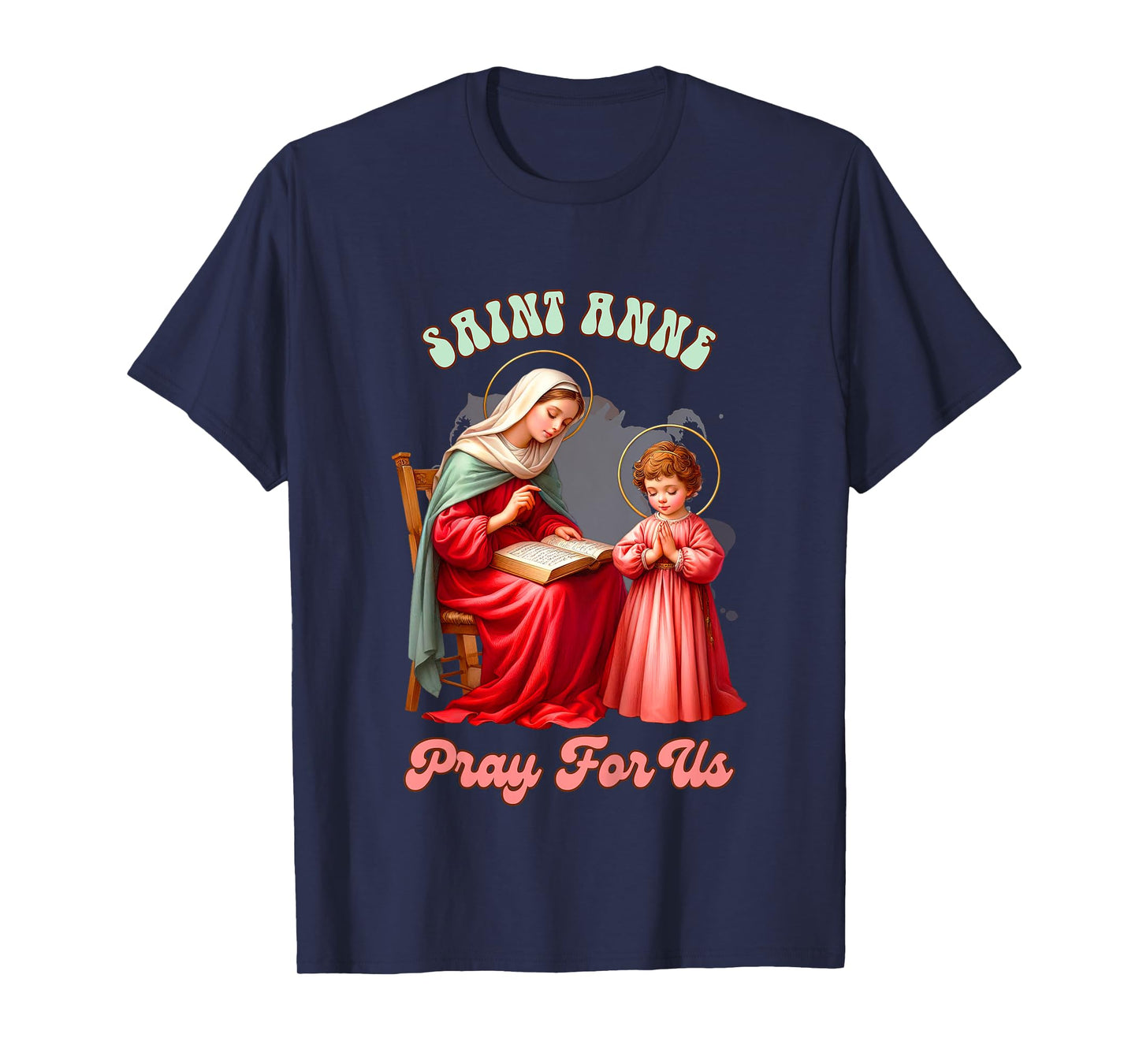 Kids Christian Faith Religious Baby Prayer Saint Anne Pray For Us T-Shirt