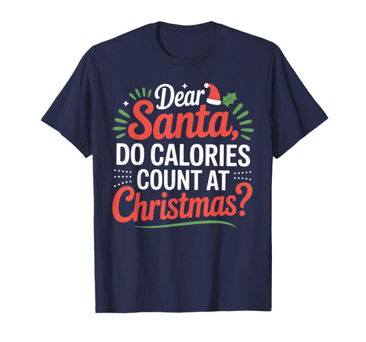 Dear Santa, Do Calories Count at Christmas? Matching T-Shirt