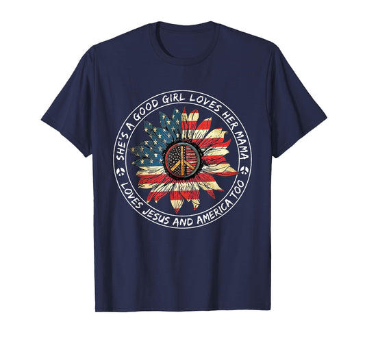 She's A Good Girl Loves Her Mama Loves Jesus And America Too T-Shirt