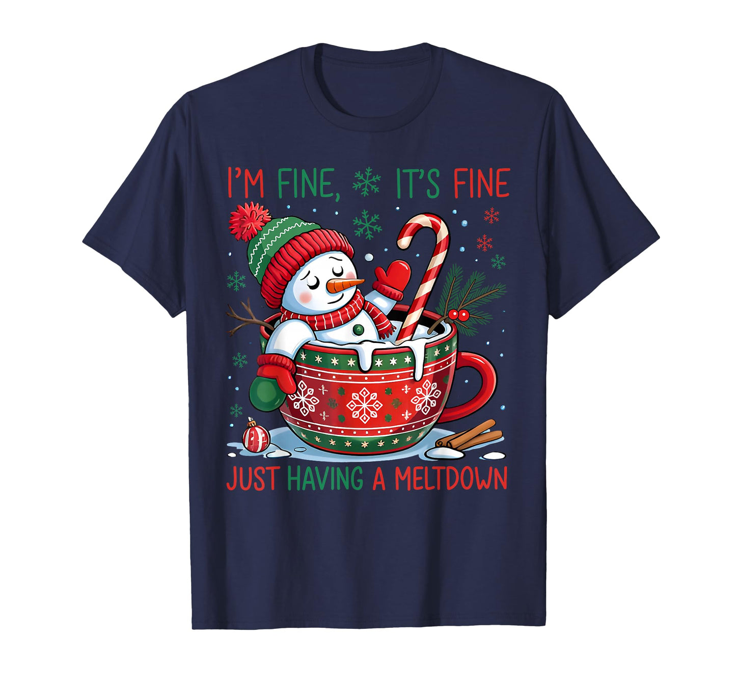 I'm Fine It's Fine Just Having A Meltdown Snowman Christmas T-Shirt