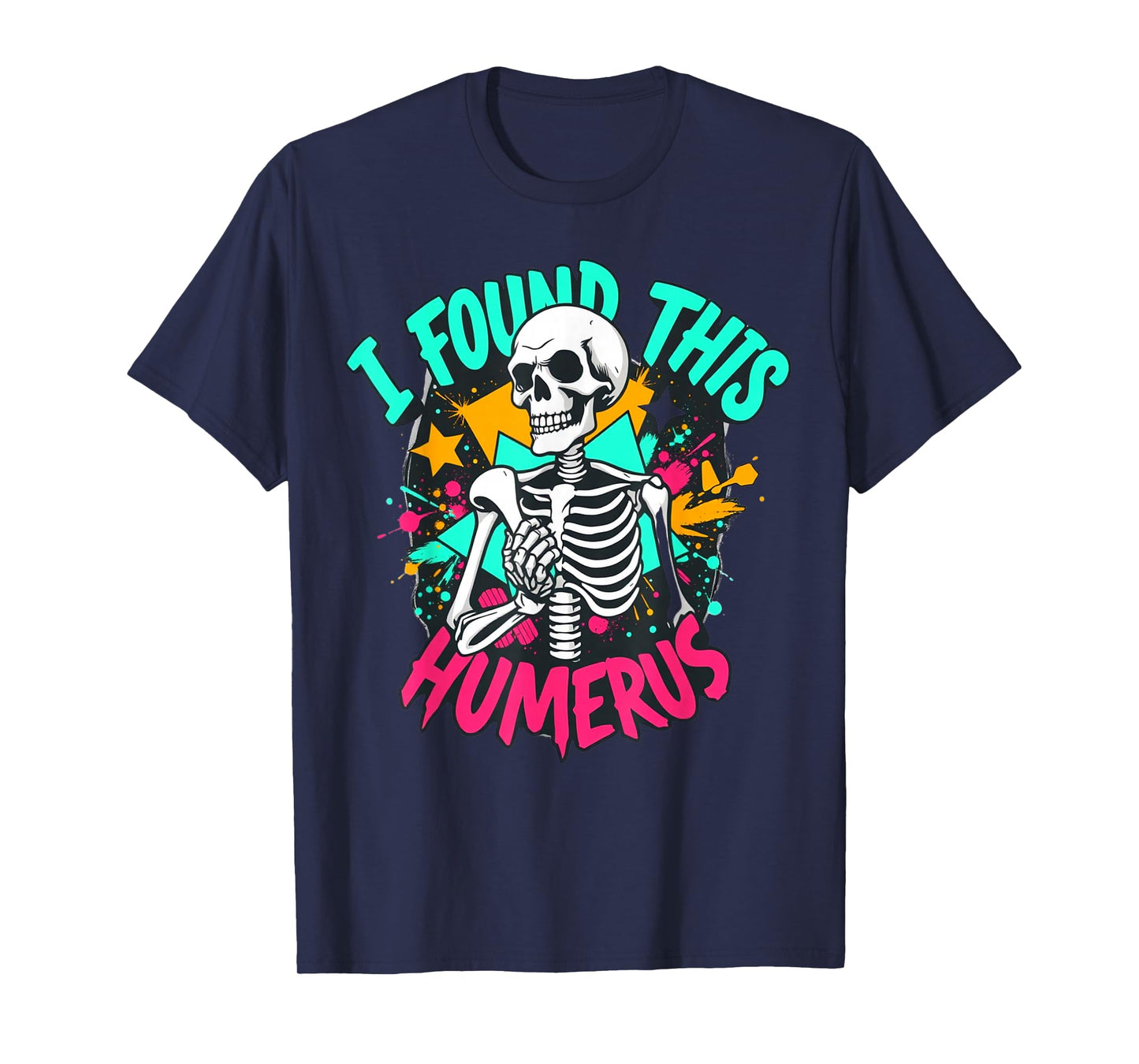 Skeleton I Found This Humerus Boo Ghost Halloween Costume T-Shirt