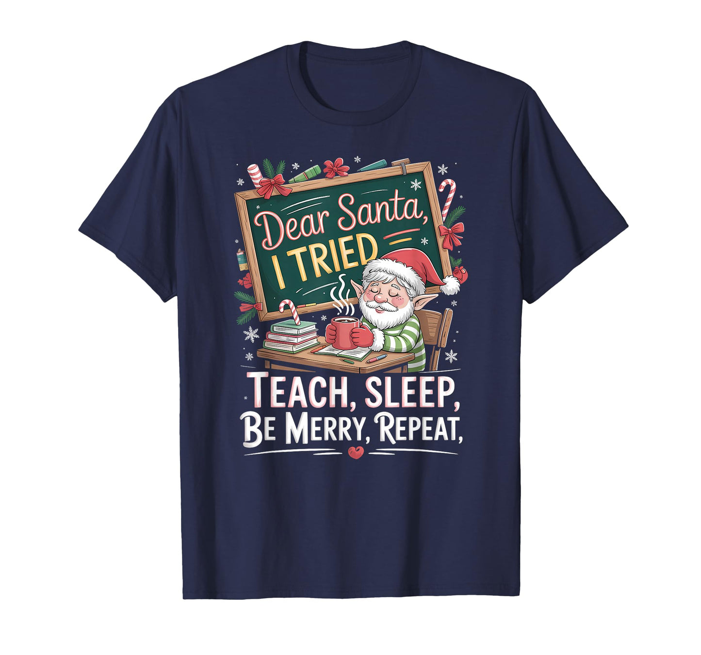 Teach Sleep Be Merry Repeat Funny Christmas Holiday T-Shirt