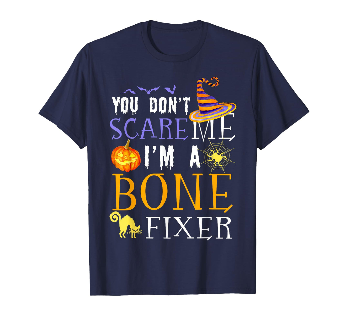 You Don't Scare Bone Fixer Halloween Saying Fun T-Shirt