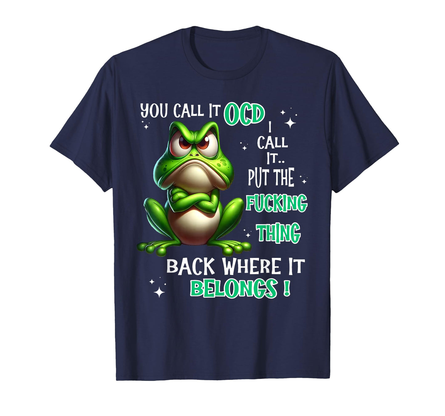 Frog You Call It OCD I Call It Put The Fucking Thing Back T-Shirt