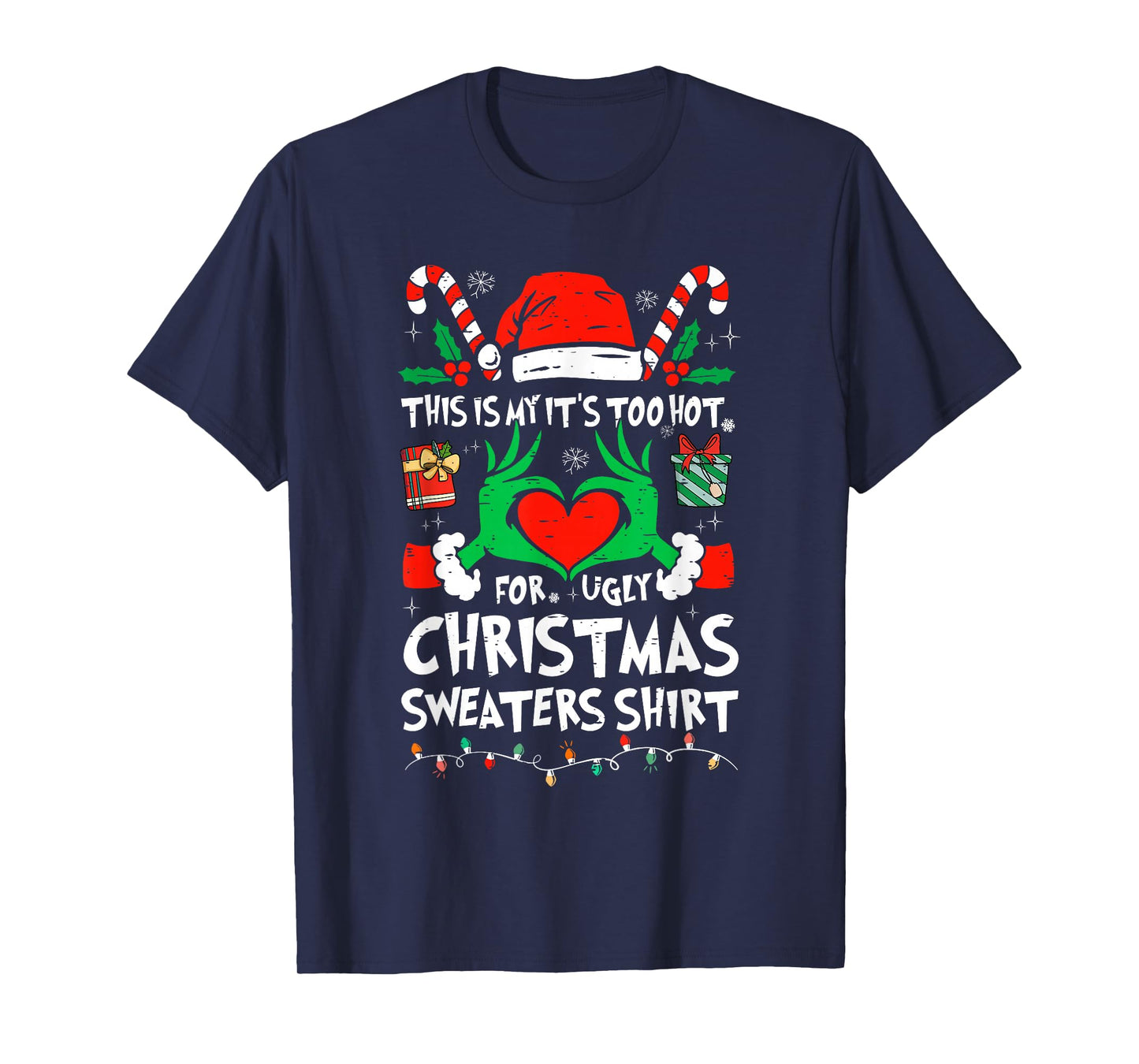 This is My It's Too Hot for Ugly Christmas Sweaters Shirt T-Shirt