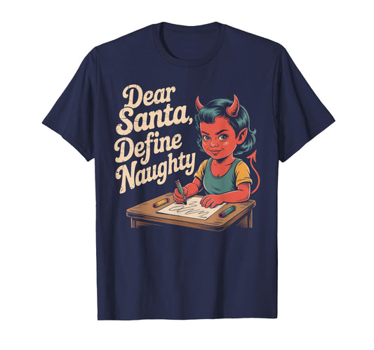 Dear Santa, Define Naughty Devil Writing Christmas Letter T-Shirt