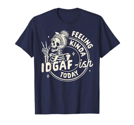 Skeleton Feeling Kinda IDGAF-Ish Today T-Shirt