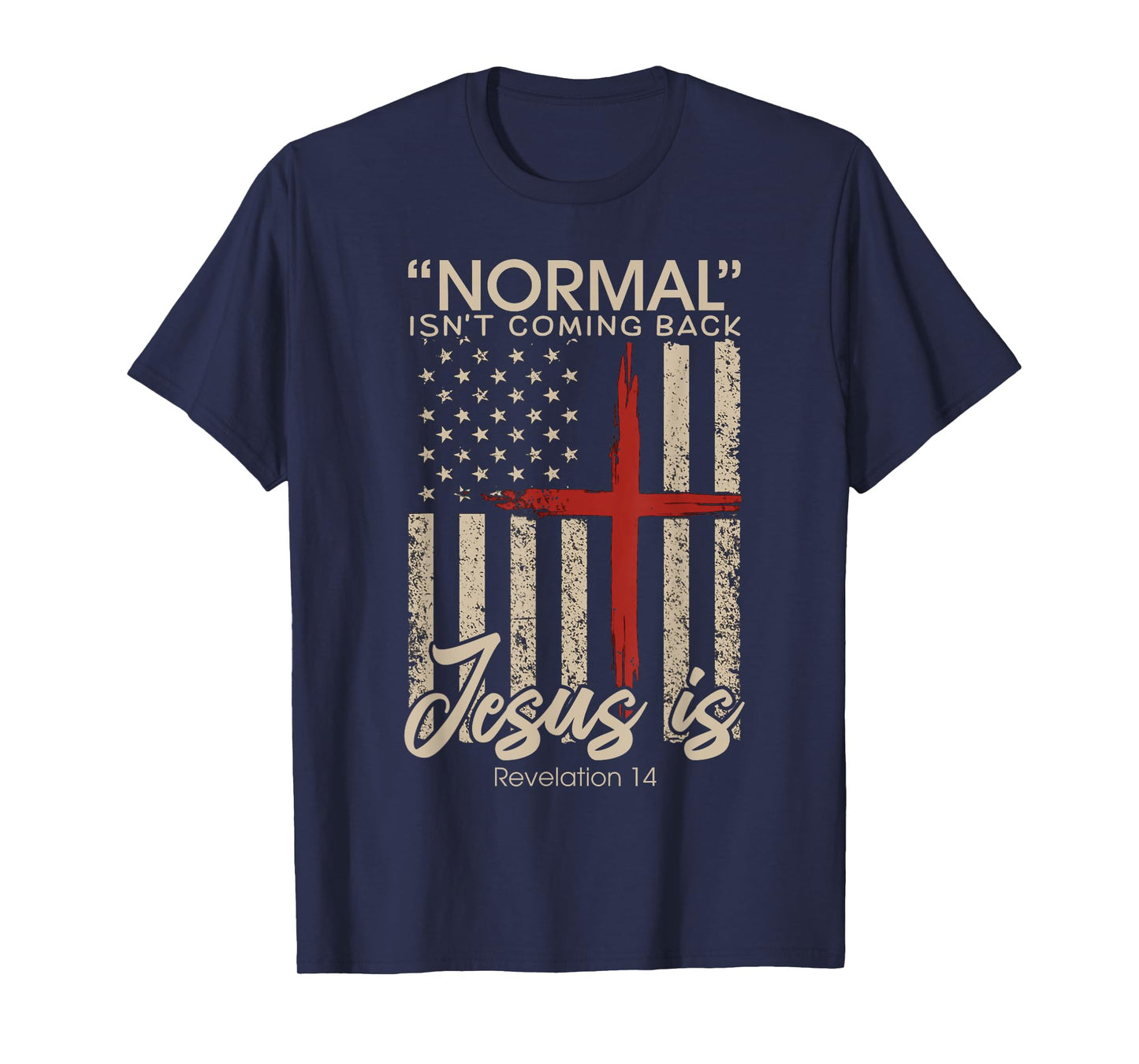 Normal Isn't Coming Back Jesus Is Revelation American Flag T-Shirt