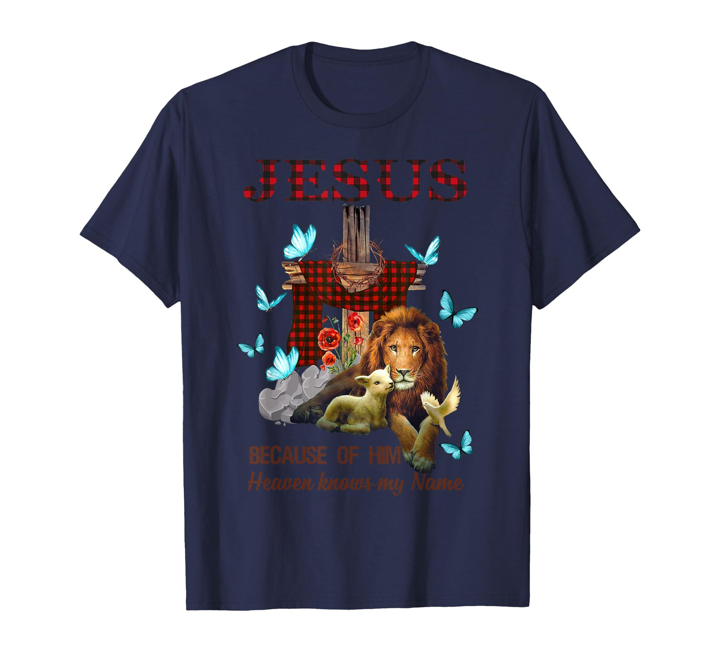 Jesus Because Of Him Heaven Knows My Name T-Shirt