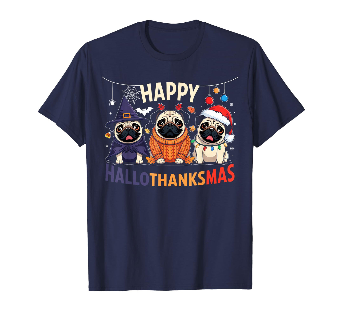 Pug Halloween Thanksgiving Christmas Happy HalloThanksMas T-Shirt