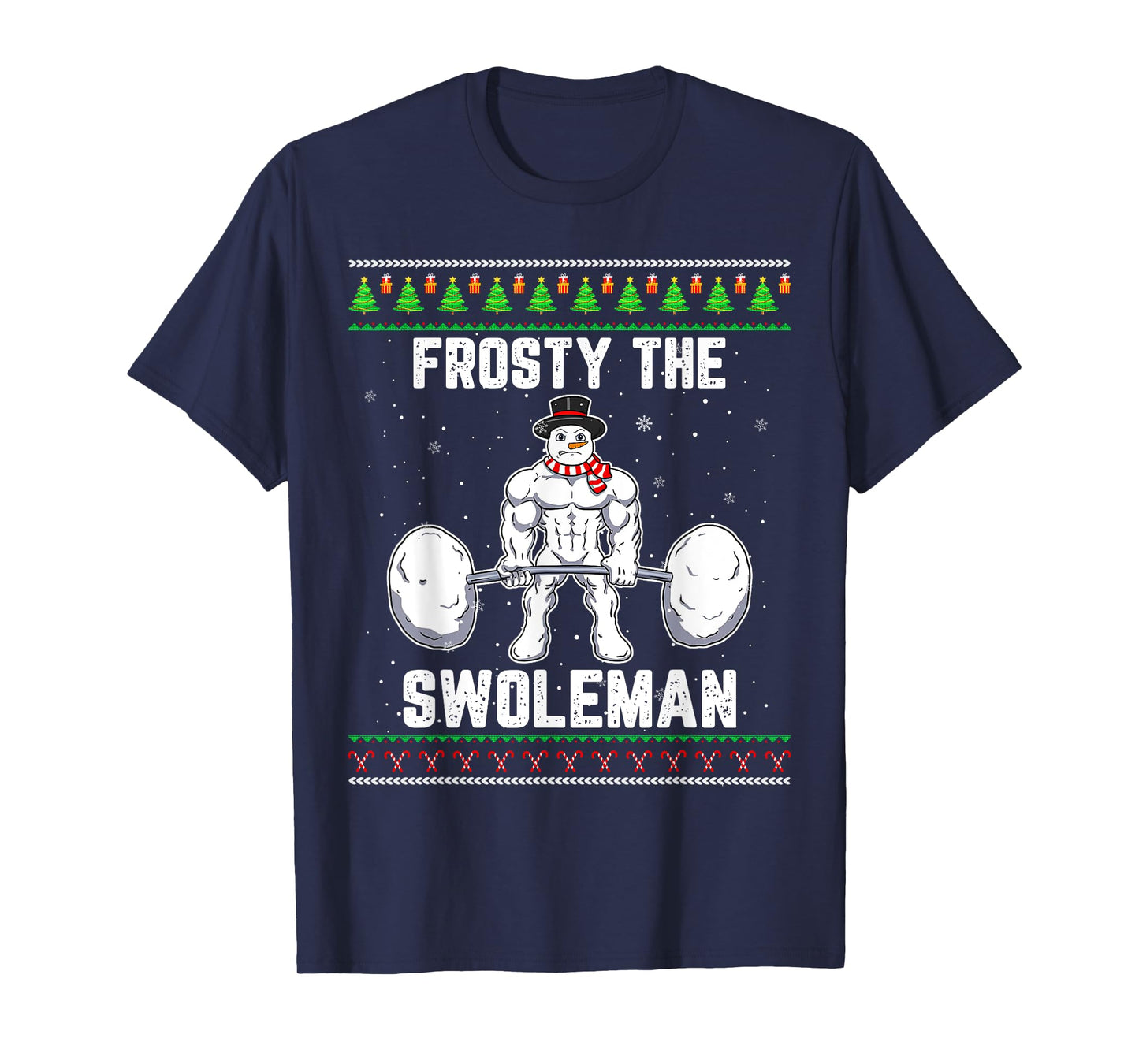 Frosty the Swoleman Ugly Christmas Sweater Funny Snowman Gym T-Shirt