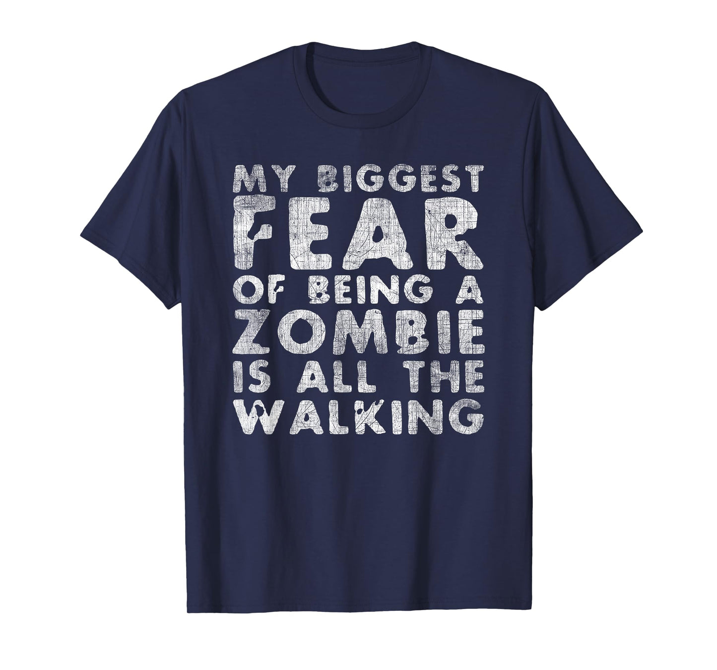 My Biggest Fear of Being Zombie Is All The Walking Halloween T-Shirt
