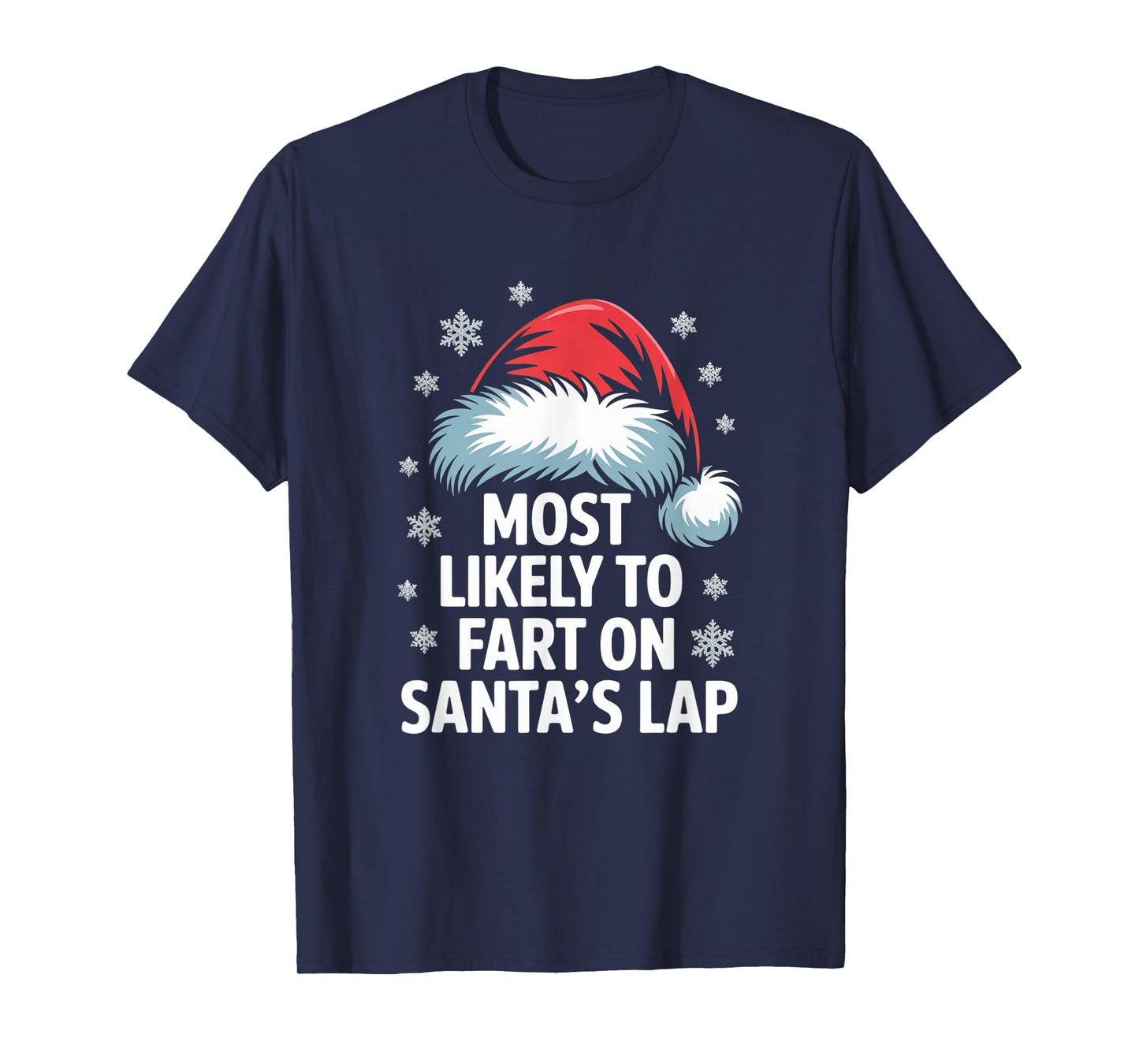Most Likely to Fart On Santa's Lap Hilarious Christmas Humor T-Shirt