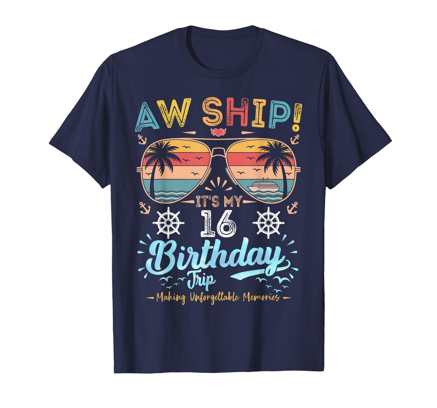 Aw Ship! It's My 16th Birthday Trip Birthday Cruise Vacation T-Shirt