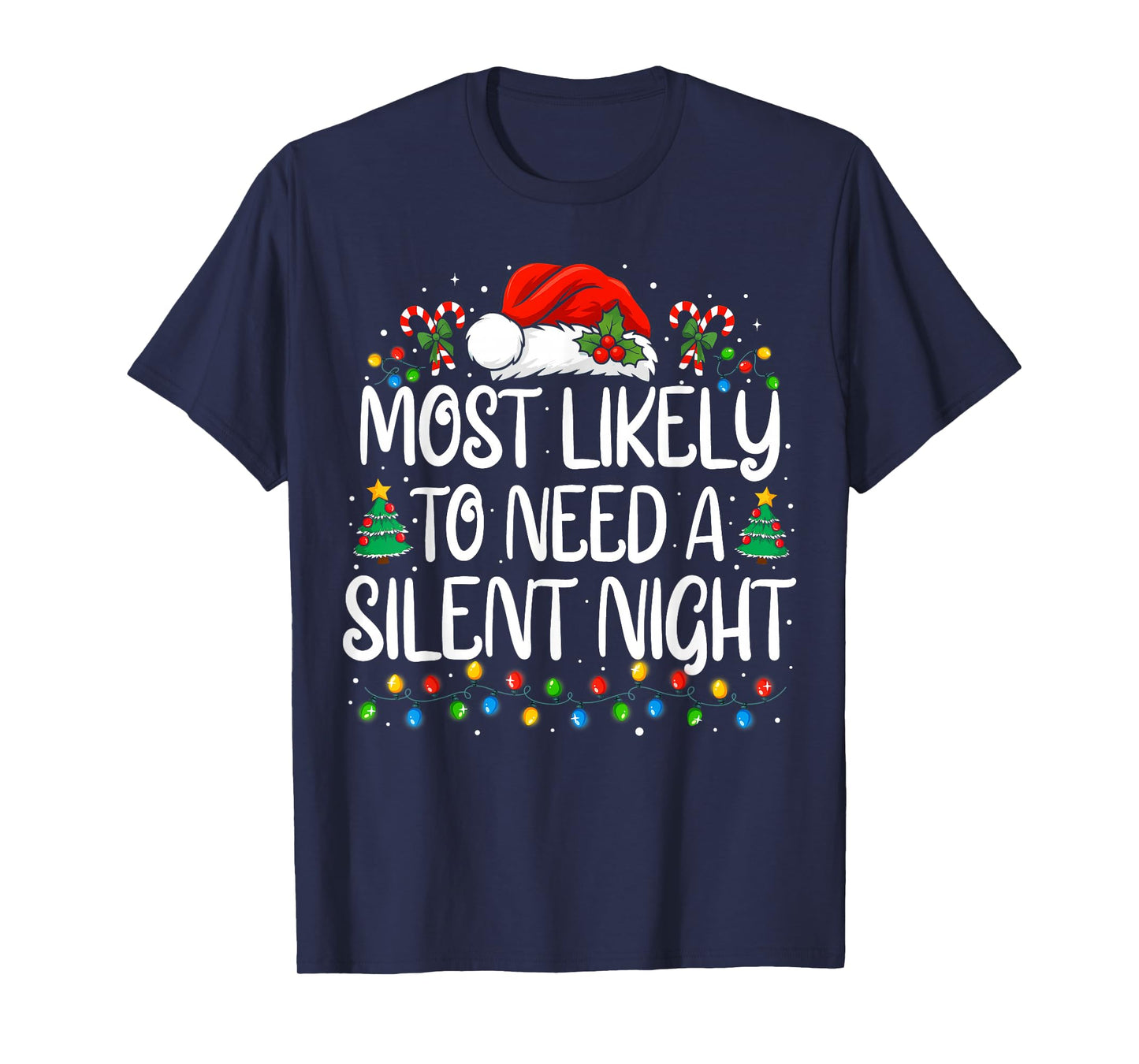 Most Likely to Need A Silent Night Funny Christmas Family T-Shirt