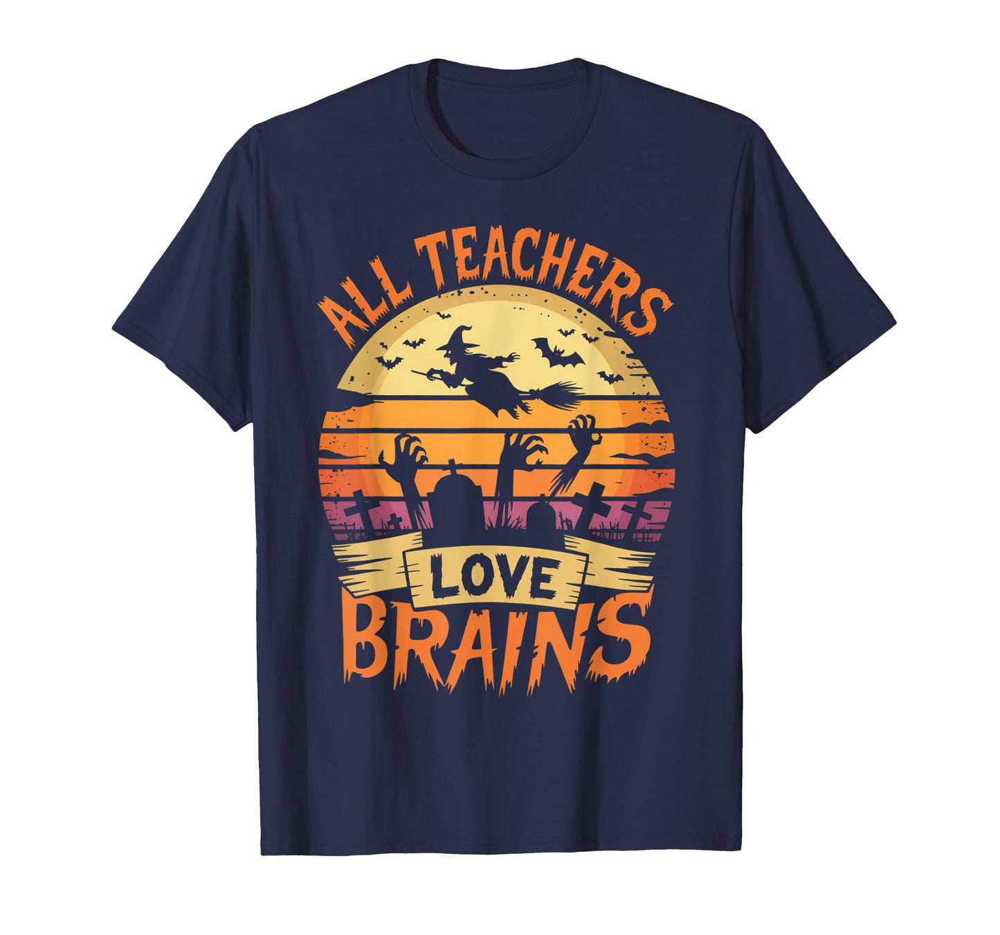 All Teachers Love Brains Funny Halloween Teacher Gifts Funny T-Shirt