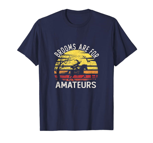 Brooms are for Amateurs with Witch Horse Riding Halloween T-Shirt