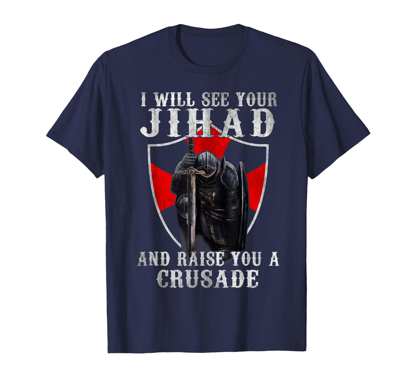 I Will See Your Jihad,Christian Warrior,Raise You A Crusader T-Shirt