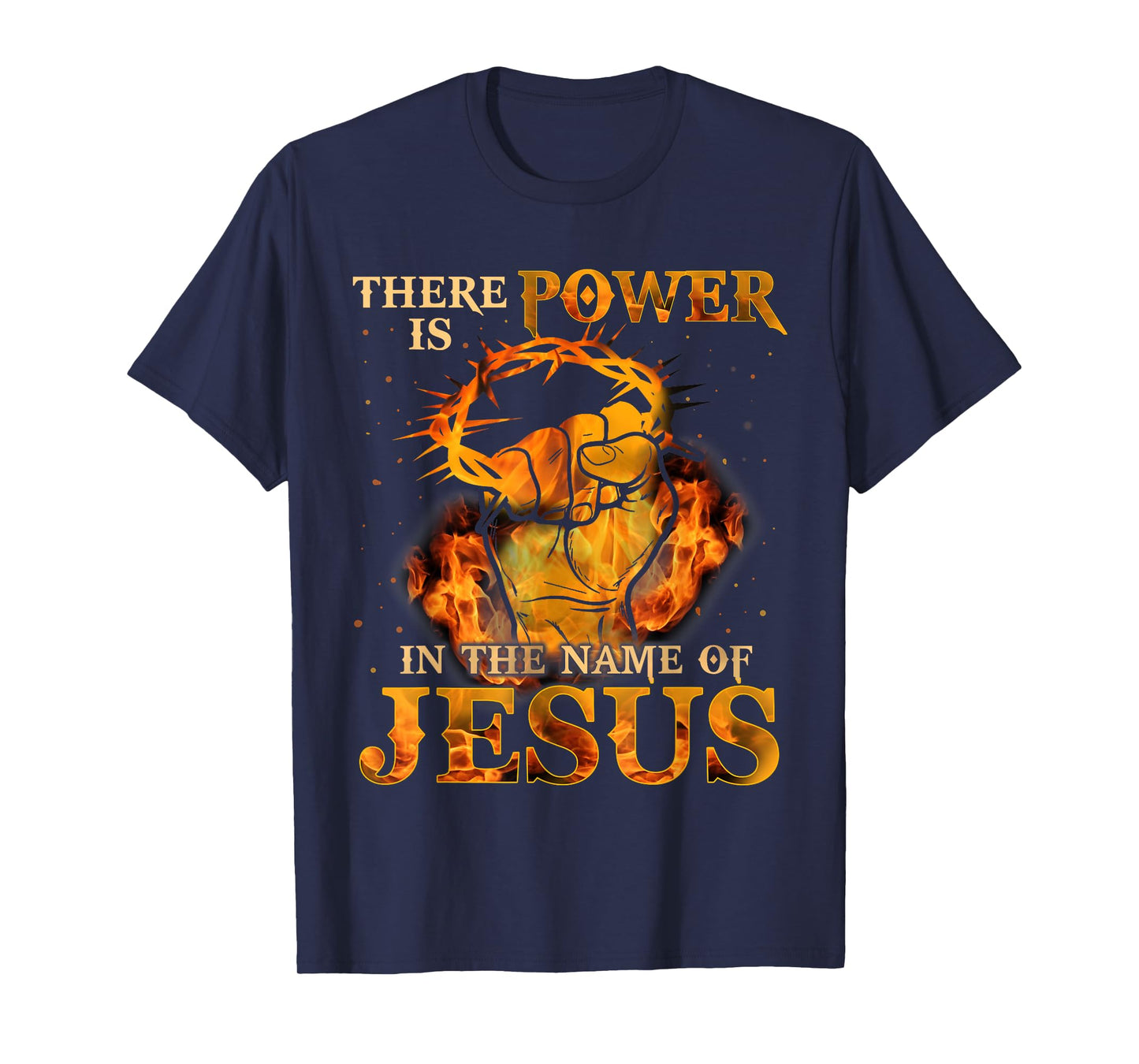 There is Power in the Name of Jesus - Christian Quote T-Shirt