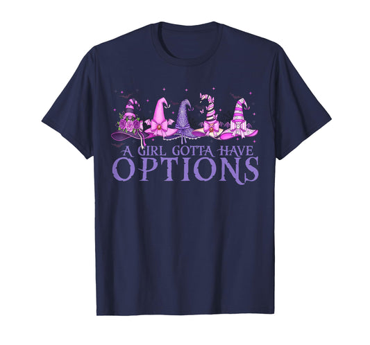 A Girl Gotta Have Options Witch Hats Cute Halloween T-Shirt