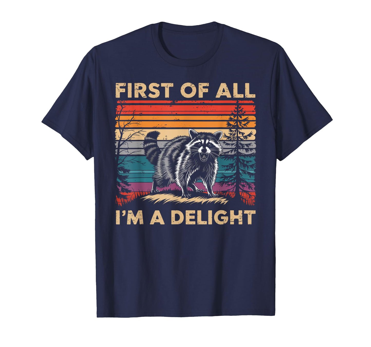 Raccoon First Of All Im A Delight Racoon Gifts For Men Women T-Shirt