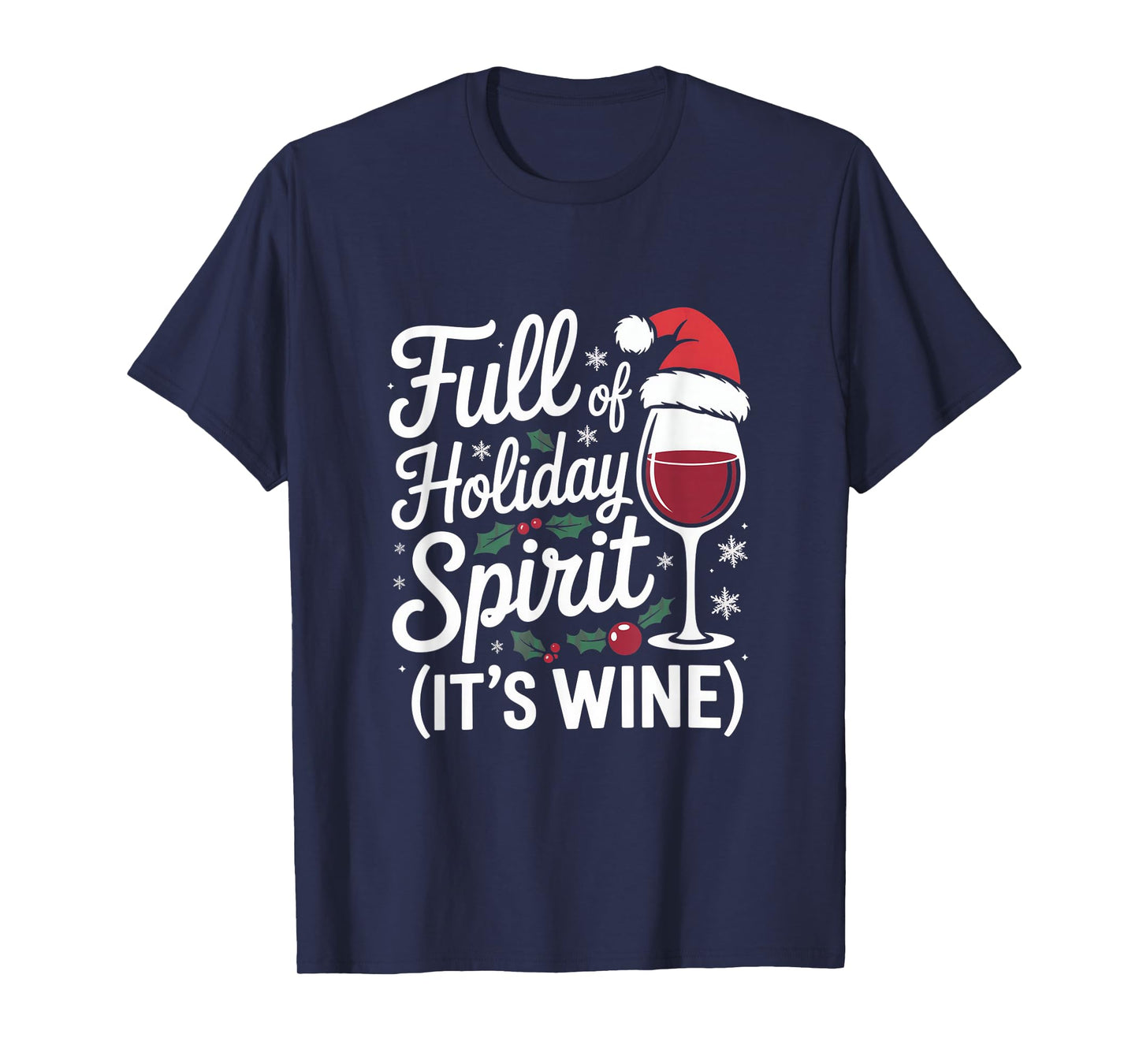 Full of Holiday Spirit Its Wine Funny Christmas Party T-Shirt