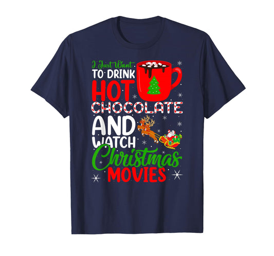 Drink Hot Chocolate and Watch Holiday Movies Christmas T-Shirt