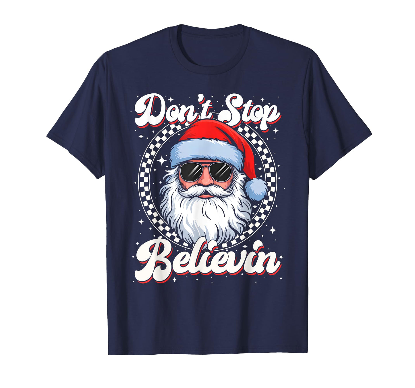 Funny Christmas Don't Stop Believin Santa Men Women Kids T-Shirt