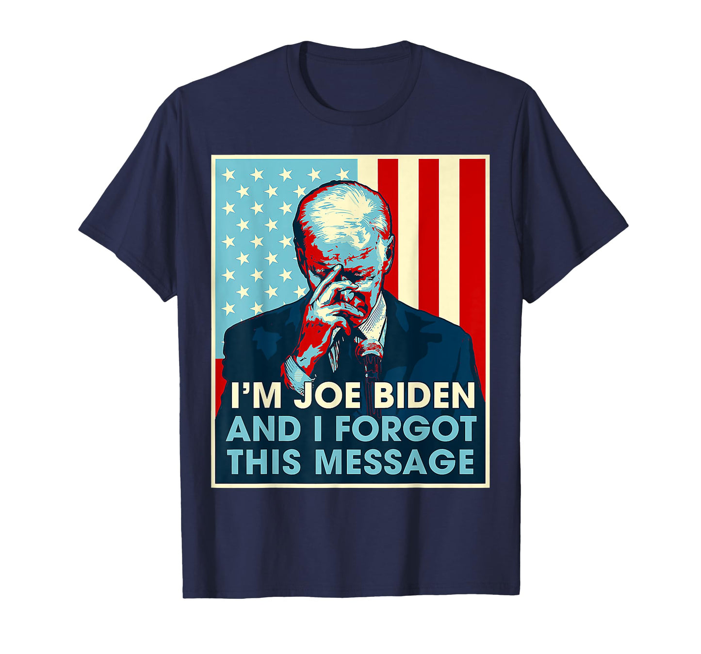 Retro I'm Joe Biden And I Forgot This Message US Flag T-Shirt
