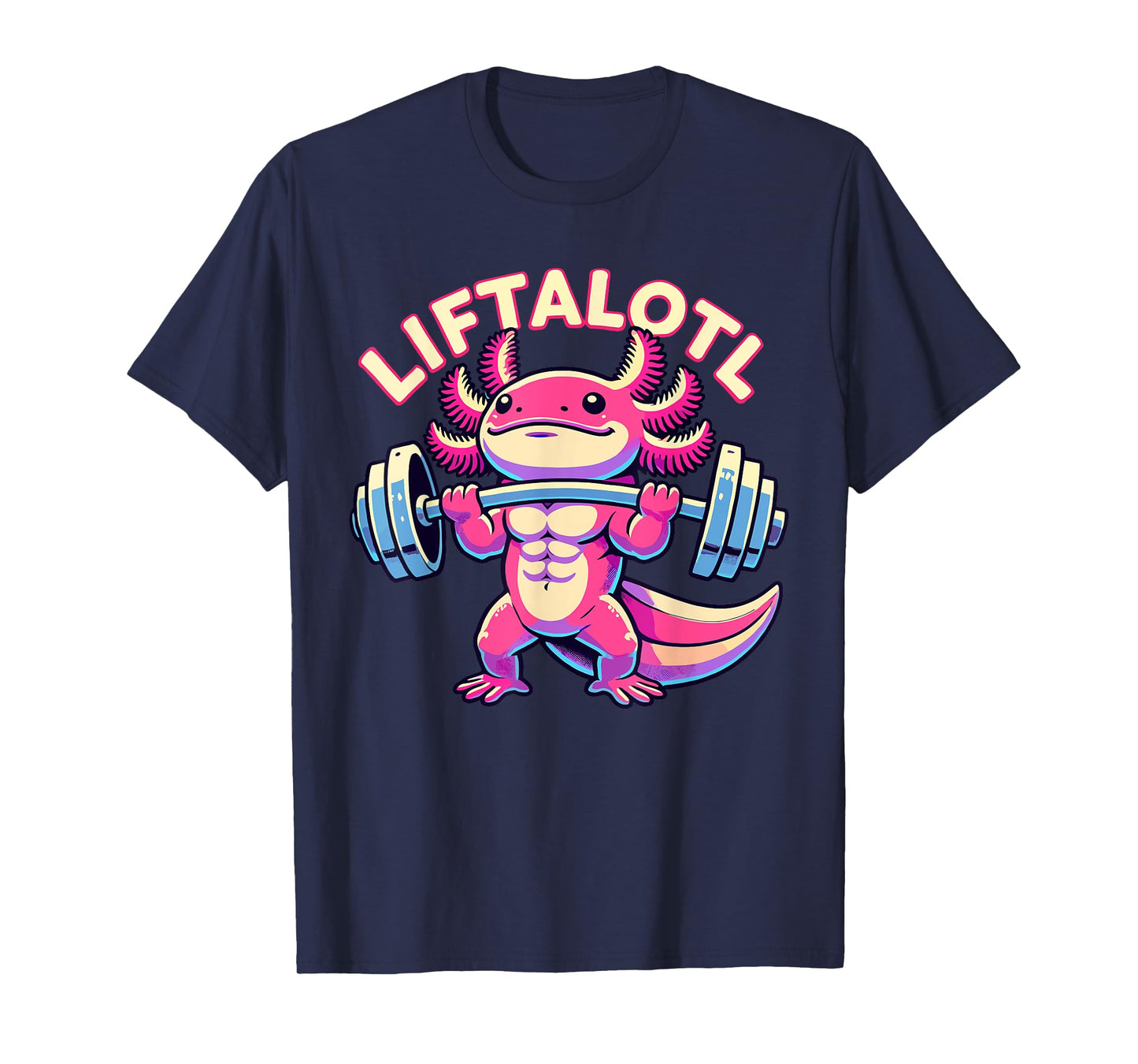 Fitness, Weight Lifting Training, Workout, Axolotl LIFTALOTL T-Shirt