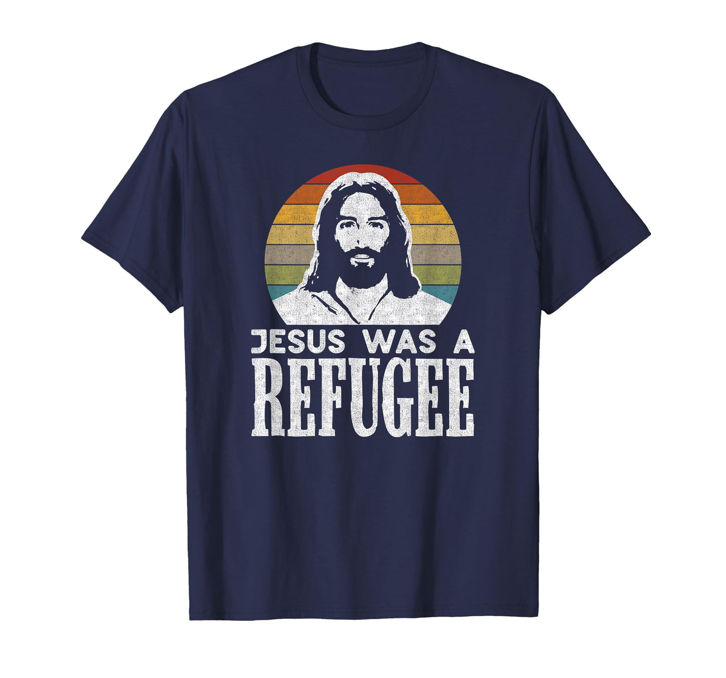 Pro Immigration Christian Liberal Jesus Was A Refugee T-Shirt